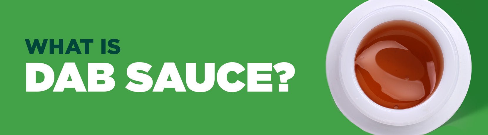 What is Dab Sauce: Understanding What Makes this Concentrate Special - Shop CBD Kratom