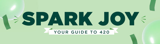 Spark Joy: Your Guide to 420