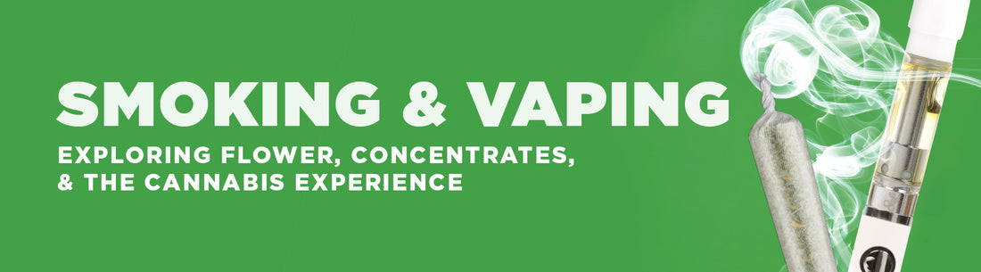 Smoking & Vaping: Exploring Flower, Concentrates, and the Cannabis Experience