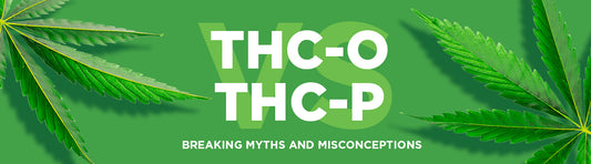 THC-O vs. THC-P: Breaking Myths and Misconceptions