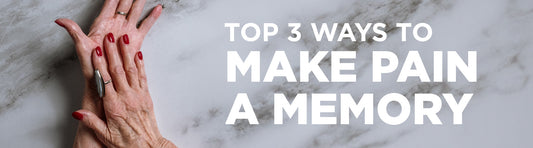 Top 3 Ways to Make Pain a Memory