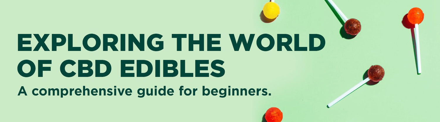 Exploring the World of CBD Edibles: A Comprehensive Guide for Beginners - Shop CBD Kratom