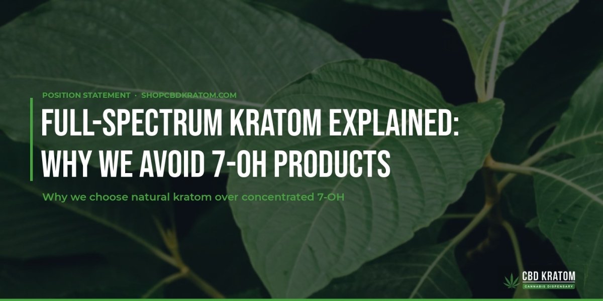 Full-Spectrum Kratom Explained: Why We Avoid 7-OH Products - Shop CBD Kratom