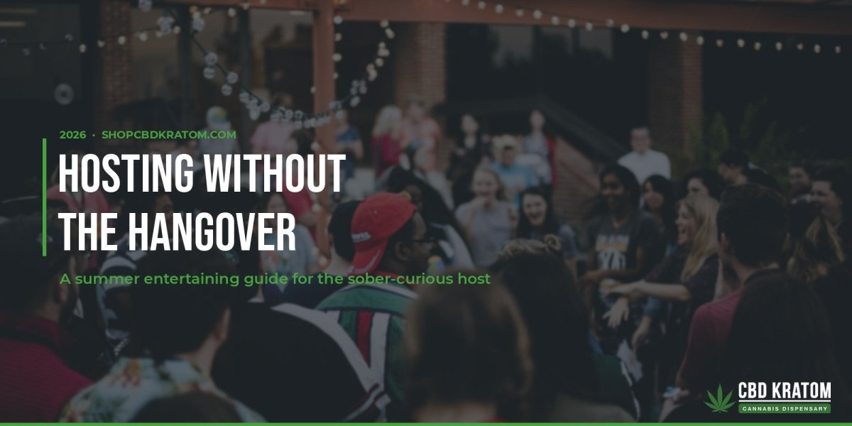 Hosting Without the Hangover - Shop CBD Kratom