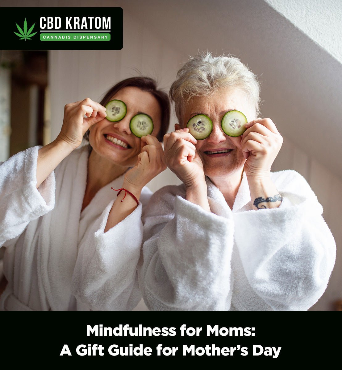 Mindfulness for Mom’s: A Gift Guide for Mother’s Day - Shop CBD Kratom