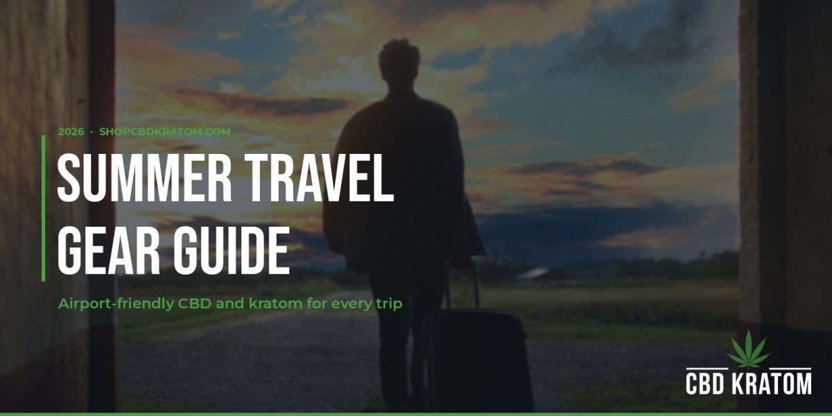 Summer Travel Gear Guide: Airport-Friendly CBD and Kratom for 2026 - Shop CBD Kratom